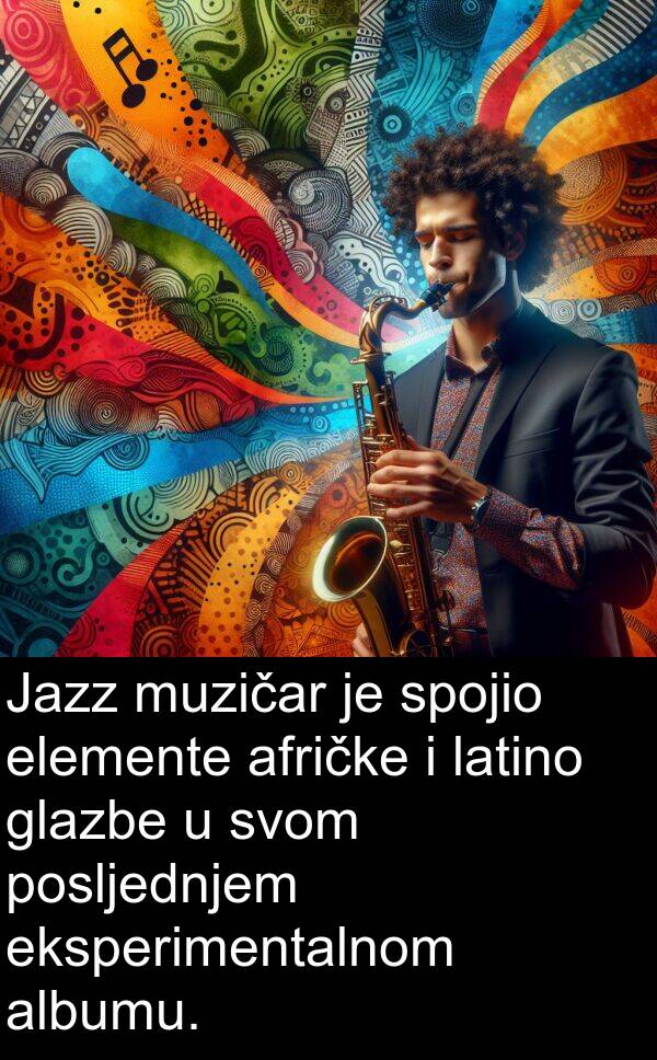 glazbe: Jazz muzičar je spojio elemente afričke i latino glazbe u svom posljednjem eksperimentalnom albumu.