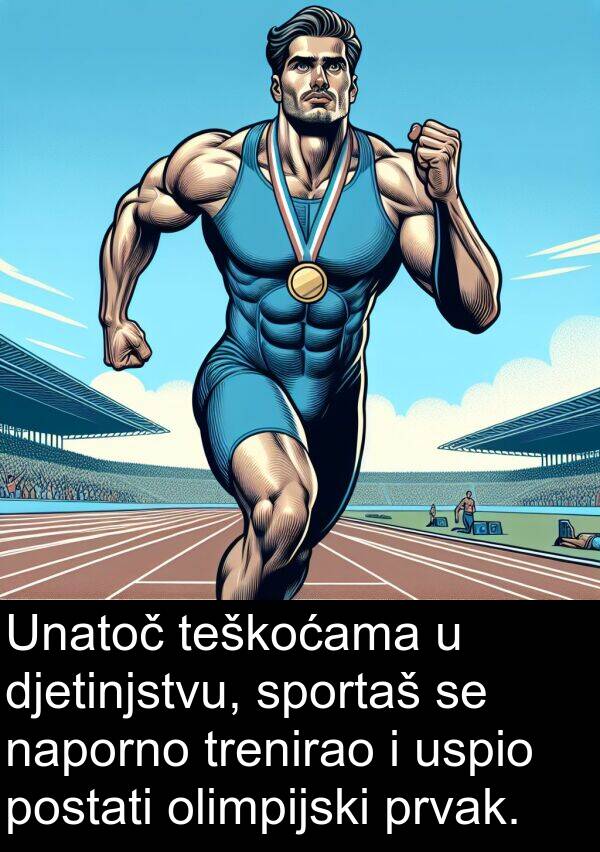 naporno: Unatoč teškoćama u djetinjstvu, sportaš se naporno trenirao i uspio postati olimpijski prvak.