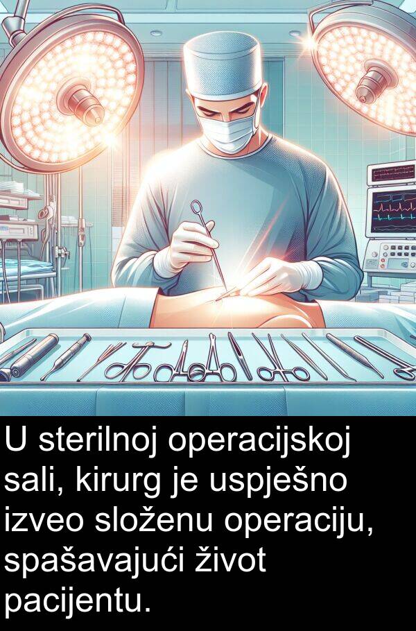 pacijentu: U sterilnoj operacijskoj sali, kirurg je uspješno izveo složenu operaciju, spašavajući život pacijentu.