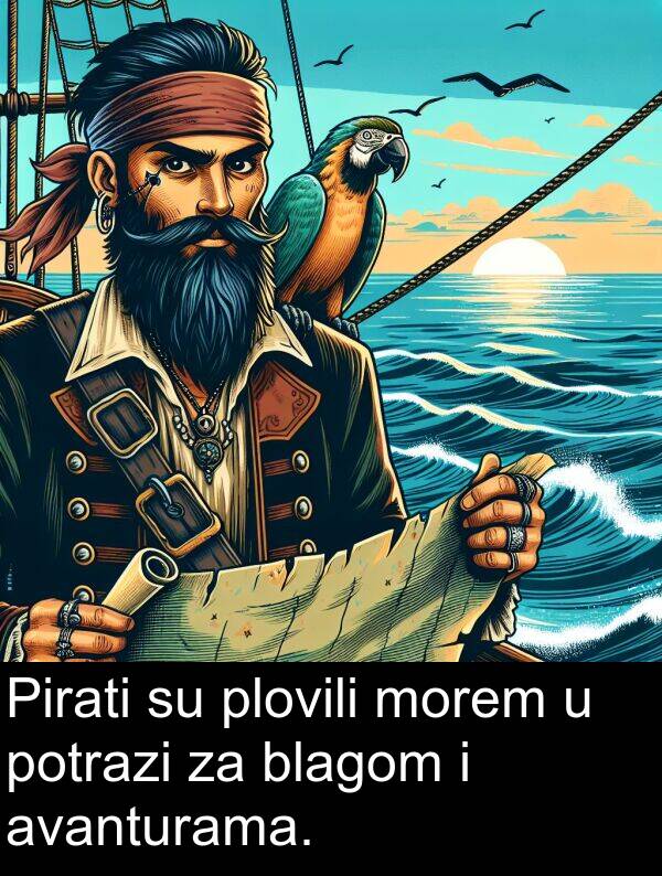 blagom: Pirati su plovili morem u potrazi za blagom i avanturama.