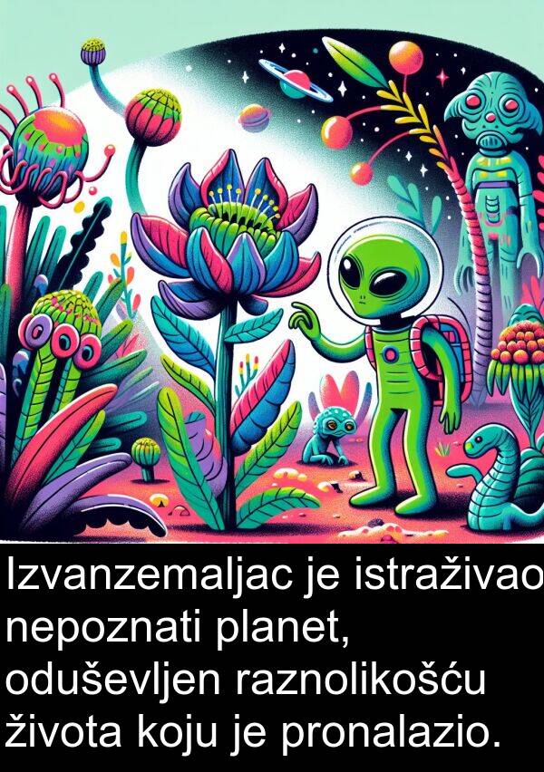 raznolikošću: Izvanzemaljac je istraživao nepoznati planet, oduševljen raznolikošću života koju je pronalazio.