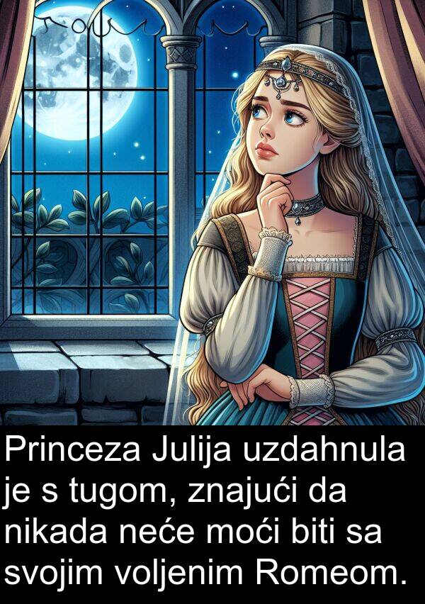 voljenim: Princeza Julija uzdahnula je s tugom, znajući da nikada neće moći biti sa svojim voljenim Romeom.