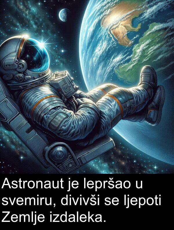 divivši: Astronaut je lepršao u svemiru, divivši se ljepoti Zemlje izdaleka.