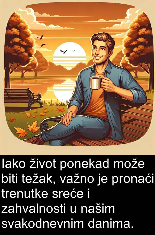 našim: Iako život ponekad može biti težak, važno je pronaći trenutke sreće i zahvalnosti u našim svakodnevnim danima.