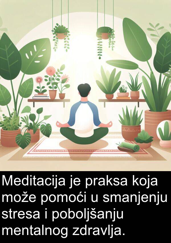 mentalnog: Meditacija je praksa koja može pomoći u smanjenju stresa i poboljšanju mentalnog zdravlja.