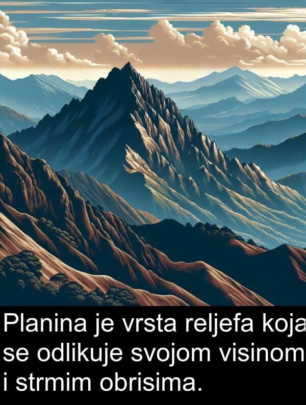 odlikuje: Planina je vrsta reljefa koja se odlikuje svojom visinom i strmim obrisima.