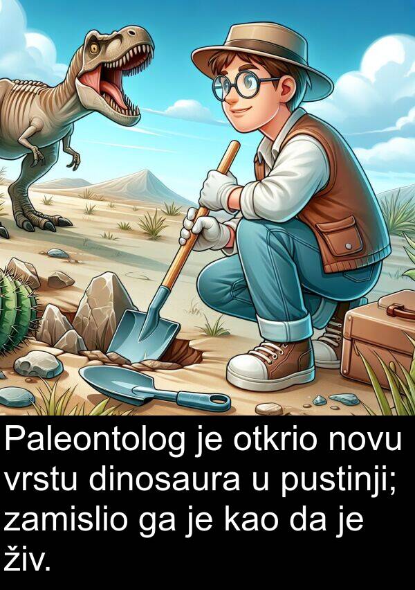 zamislio: Paleontolog je otkrio novu vrstu dinosaura u pustinji; zamislio ga je kao da je živ.