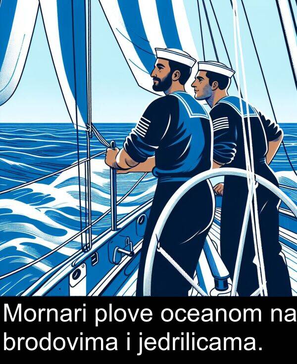 oceanom: Mornari plove oceanom na brodovima i jedrilicama.