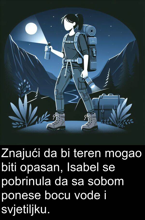 bocu: Znajući da bi teren mogao biti opasan, Isabel se pobrinula da sa sobom ponese bocu vode i svjetiljku.