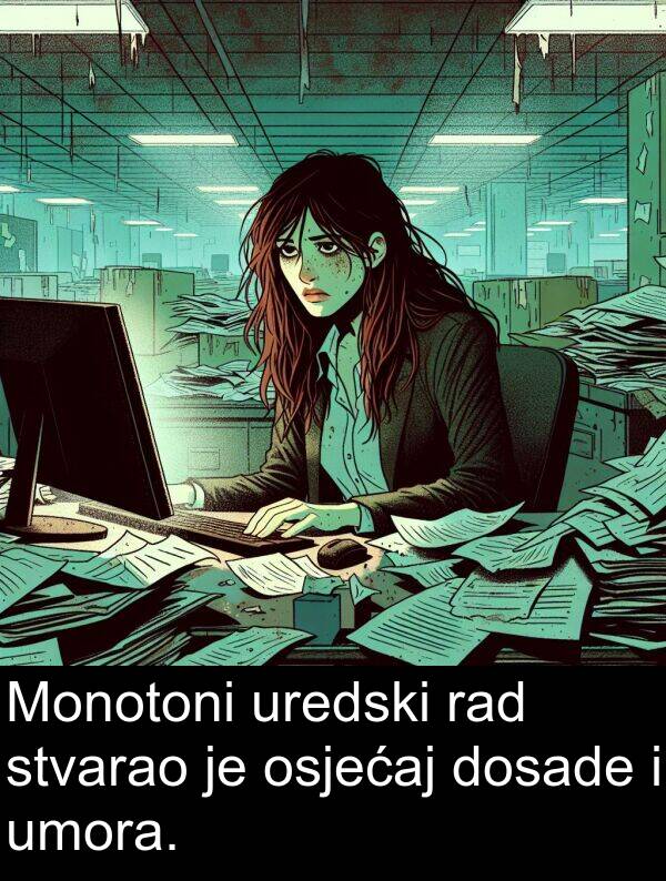 rad: Monotoni uredski rad stvarao je osjećaj dosade i umora.