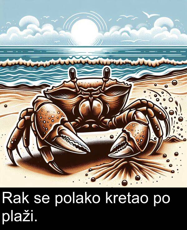 polako: Rak se polako kretao po plaži.