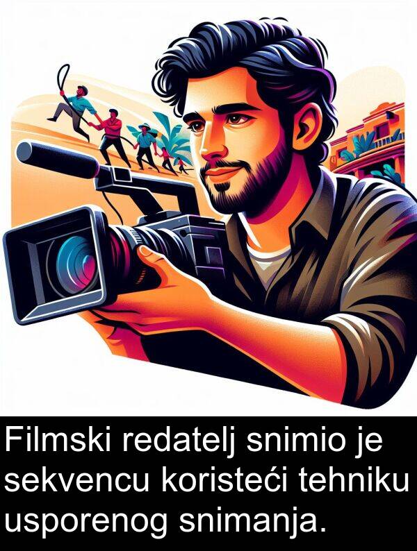 redatelj: Filmski redatelj snimio je sekvencu koristeći tehniku usporenog snimanja.