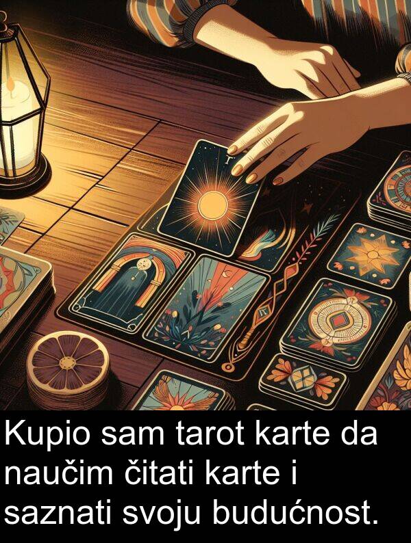 karte: Kupio sam tarot karte da naučim čitati karte i saznati svoju budućnost.