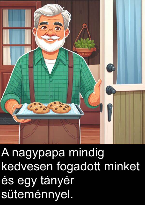 minket: A nagypapa mindig kedvesen fogadott minket és egy tányér süteménnyel.