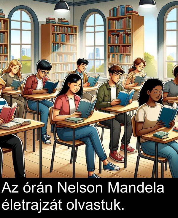 életrajzát: Az órán Nelson Mandela életrajzát olvastuk.