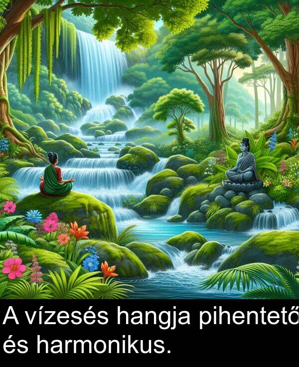 hangja: A vízesés hangja pihentető és harmonikus.