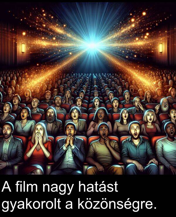 film: A film nagy hatást gyakorolt a közönségre.