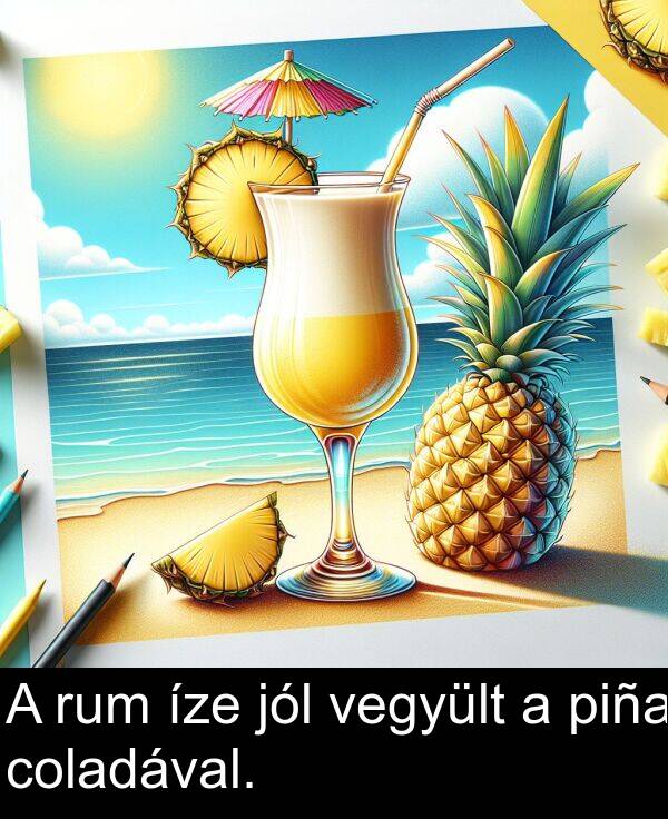 jól: A rum íze jól vegyült a piña coladával.