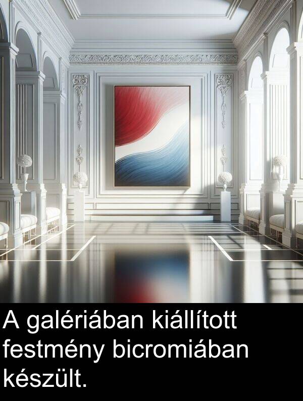 galériában: A galériában kiállított festmény bicromiában készült.