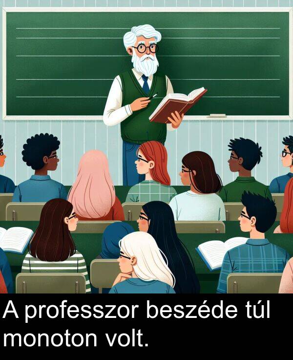 monoton: A professzor beszéde túl monoton volt.