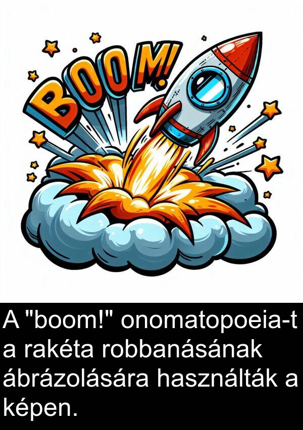 rakéta: A "boom!" onomatopoeia-t a rakéta robbanásának ábrázolására használták a képen.