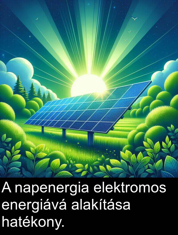 elektromos: A napenergia elektromos energiává alakítása hatékony.