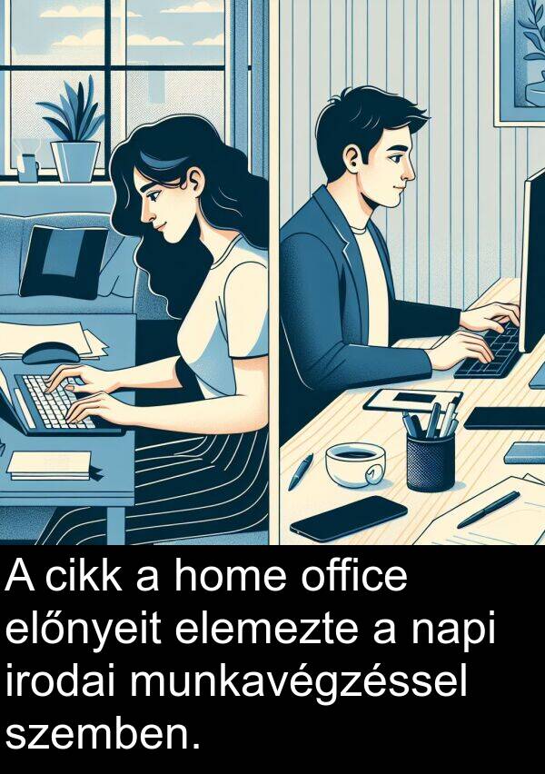 cikk: A cikk a home office előnyeit elemezte a napi irodai munkavégzéssel szemben.