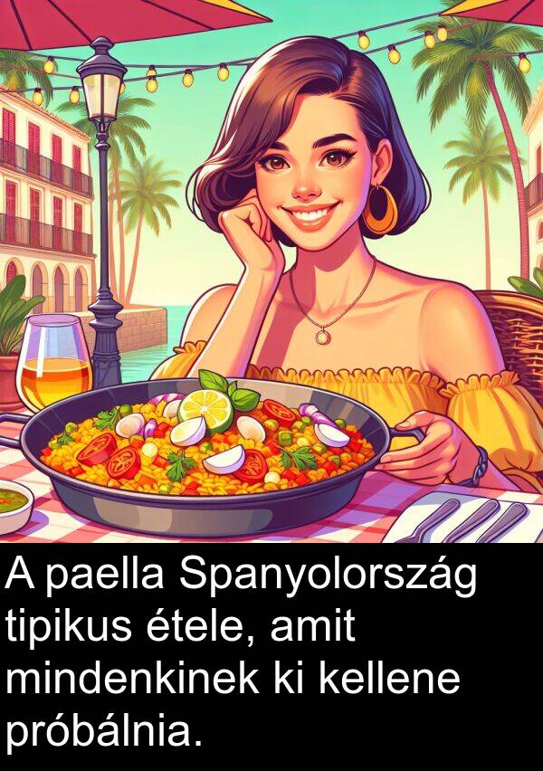 mindenkinek: A paella Spanyolország tipikus étele, amit mindenkinek ki kellene próbálnia.