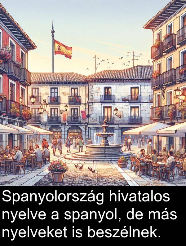 más: Spanyolország hivatalos nyelve a spanyol, de más nyelveket is beszélnek.