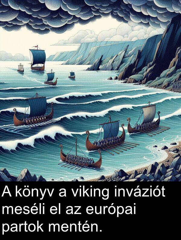 meséli: A könyv a viking inváziót meséli el az európai partok mentén.