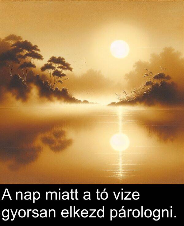 vize: A nap miatt a tó vize gyorsan elkezd párologni.