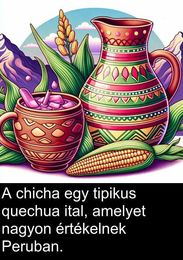 tipikus: A chicha egy tipikus quechua ital, amelyet nagyon értékelnek Peruban.