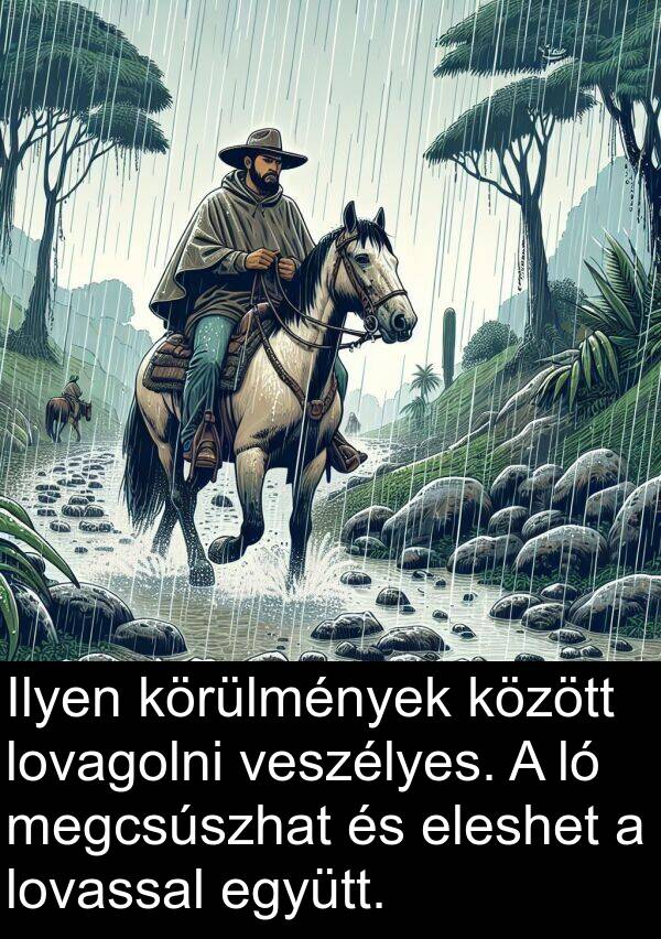 eleshet: Ilyen körülmények között lovagolni veszélyes. A ló megcsúszhat és eleshet a lovassal együtt.