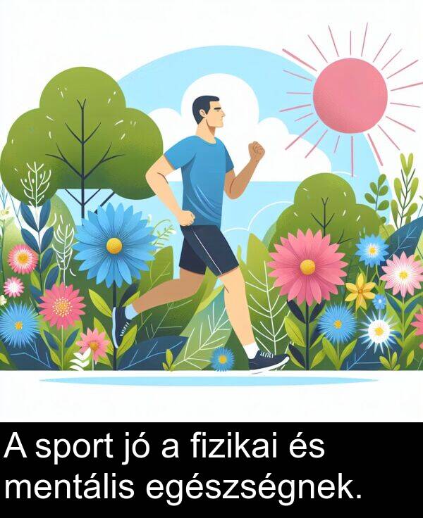 mentális: A sport jó a fizikai és mentális egészségnek.