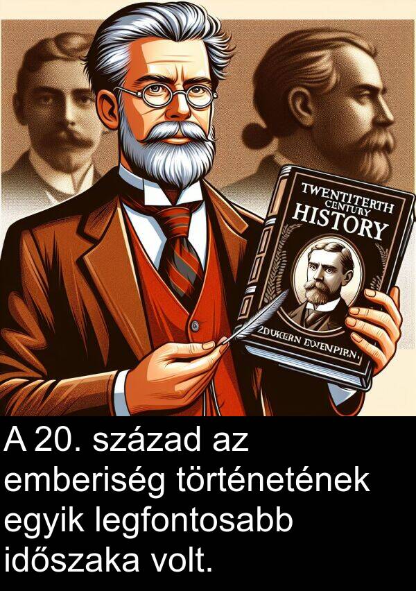 egyik: A 20. század az emberiség történetének egyik legfontosabb időszaka volt.