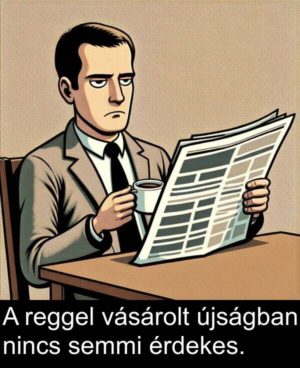 reggel: A reggel vásárolt újságban nincs semmi érdekes.