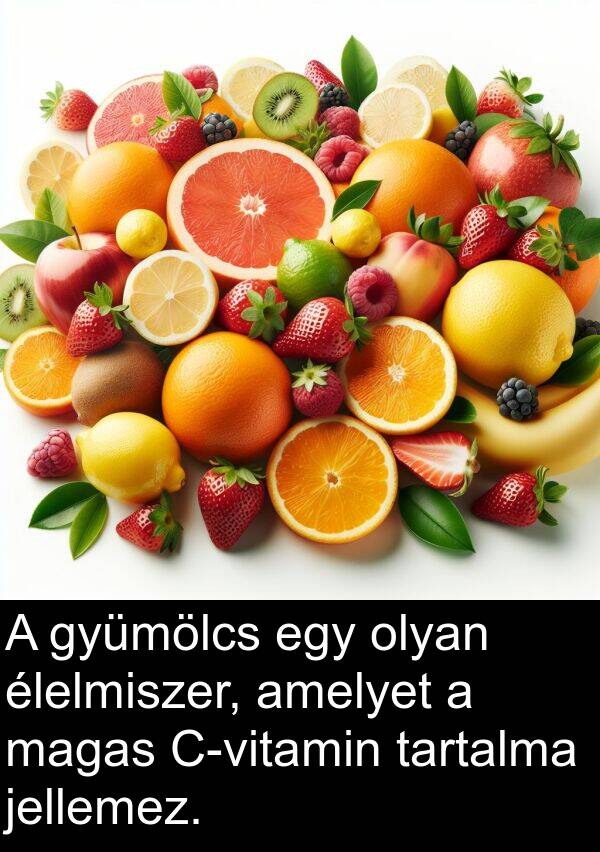 élelmiszer: A gyümölcs egy olyan élelmiszer, amelyet a magas C-vitamin tartalma jellemez.