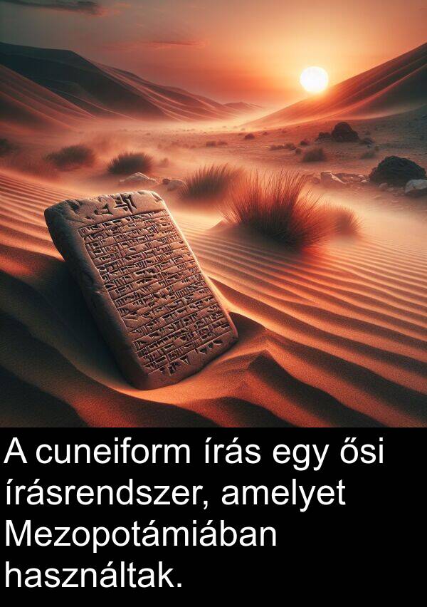 ősi: A cuneiform írás egy ősi írásrendszer, amelyet Mezopotámiában használtak.