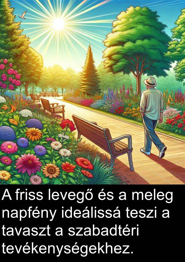 meleg: A friss levegő és a meleg napfény ideálissá teszi a tavaszt a szabadtéri tevékenységekhez.