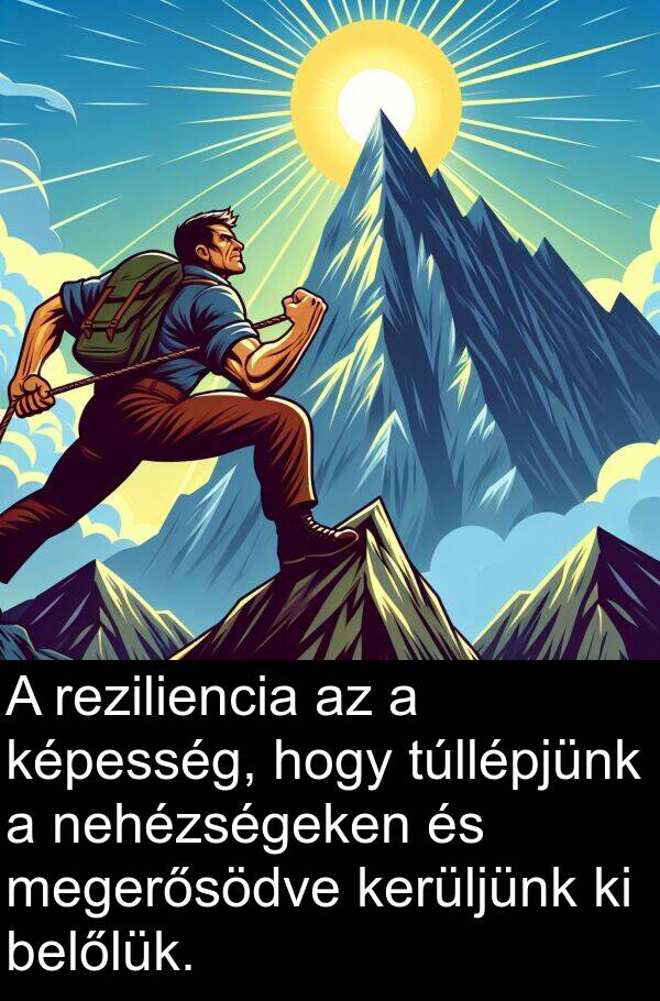 megerősödve: A reziliencia az a képesség, hogy túllépjünk a nehézségeken és megerősödve kerüljünk ki belőlük.