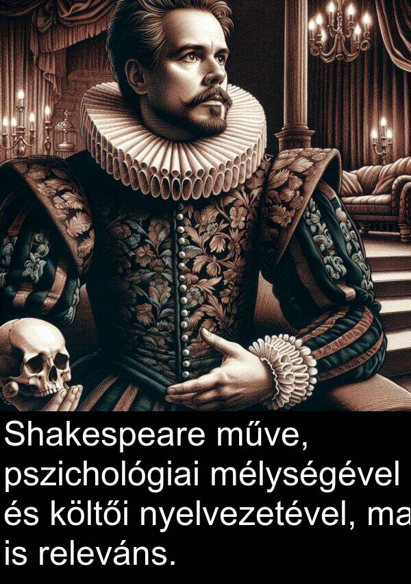 műve: Shakespeare műve, pszichológiai mélységével és költői nyelvezetével, ma is releváns.