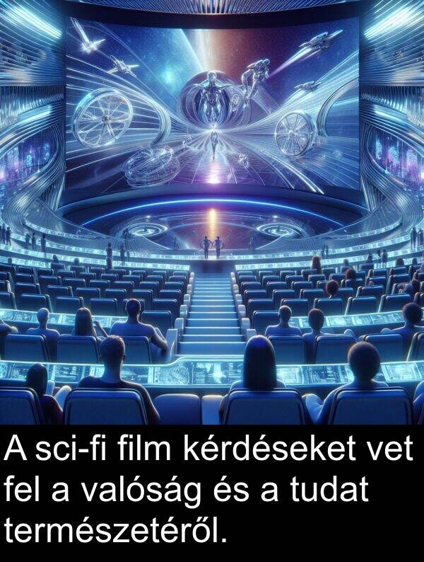 valóság: A sci-fi film kérdéseket vet fel a valóság és a tudat természetéről.