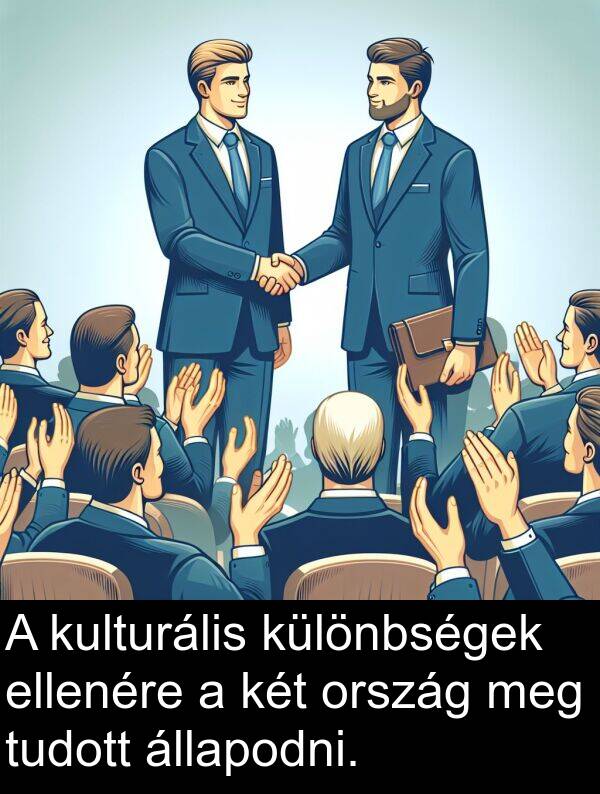 ellenére: A kulturális különbségek ellenére a két ország meg tudott állapodni.