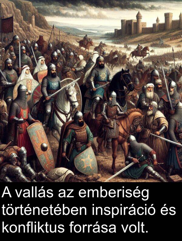 vallás: A vallás az emberiség történetében inspiráció és konfliktus forrása volt.