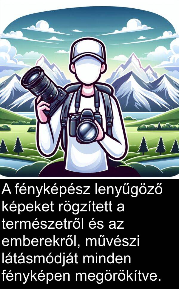 művészi: A fényképész lenyűgöző képeket rögzített a természetről és az emberekről, művészi látásmódját minden fényképen megörökítve.