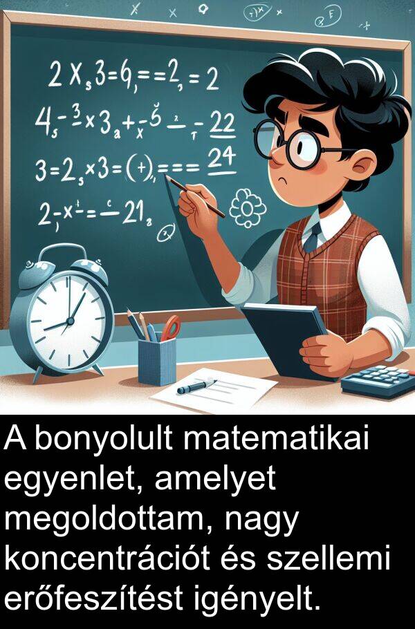 matematikai: A bonyolult matematikai egyenlet, amelyet megoldottam, nagy koncentrációt és szellemi erőfeszítést igényelt.