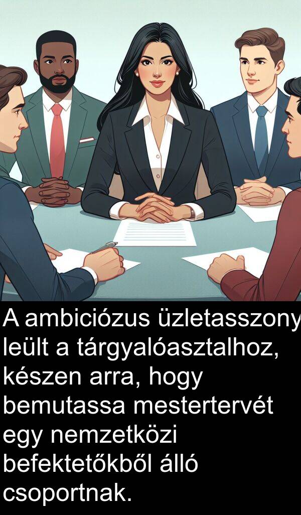 álló: A ambiciózus üzletasszony leült a tárgyalóasztalhoz, készen arra, hogy bemutassa mestertervét egy nemzetközi befektetőkből álló csoportnak.