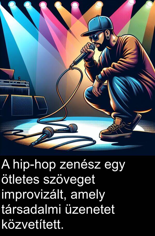 üzenetet: A hip-hop zenész egy ötletes szöveget improvizált, amely társadalmi üzenetet közvetített.