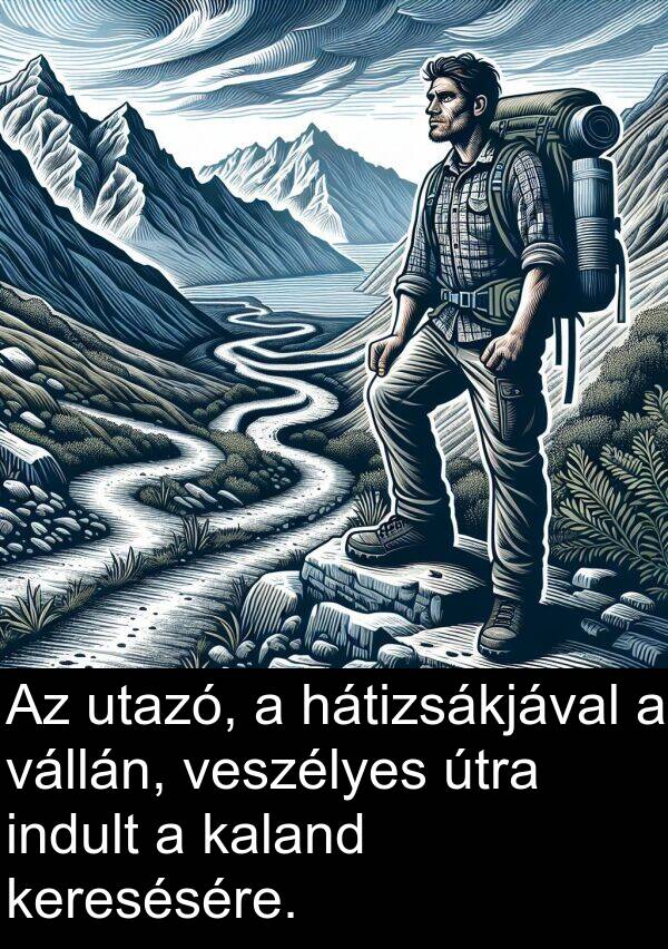 utazó: Az utazó, a hátizsákjával a vállán, veszélyes útra indult a kaland keresésére.