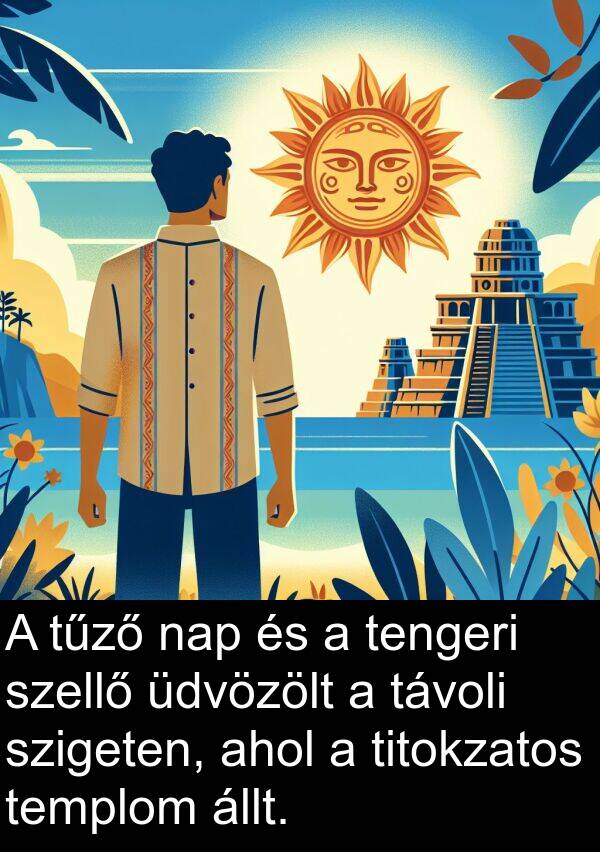 üdvözölt: A tűző nap és a tengeri szellő üdvözölt a távoli szigeten, ahol a titokzatos templom állt.